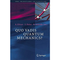 Quo Vadis Quantum Mechanics? [Hardcover]