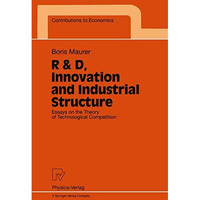 R & D, Innovation and Industrial Structure: Essays on the Theory of Technolo [Paperback]