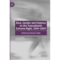 Race, Gender and Violence on the Transatlantic Extreme Right, 19692009: Interse [Paperback]