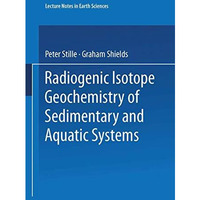 Radiogenic Isotope Geochemistry of Sedimentary and Aquatic Systems [Paperback]