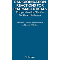 Radioionidation Reactions for Pharmaceuticals: Compendium for Effective Synthesi [Hardcover]