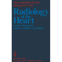 Radiology of the Heart: Cardiac Imaging in Infants, Children, and Adults [Paperback]