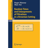 Random Times and Enlargements of Filtrations in a Brownian Setting [Paperback]