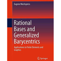 Rational Bases and Generalized Barycentrics: Applications to Finite Elements and [Paperback]