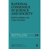 Rational Consensus in Science and Society: A Philosophical and Mathematical Stud [Paperback]