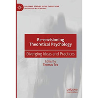 Re-envisioning Theoretical Psychology: Diverging Ideas and Practices [Paperback]