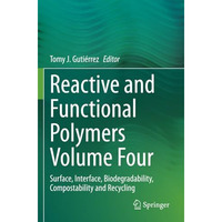 Reactive and Functional Polymers Volume Four: Surface, Interface, Biodegradabili [Paperback]