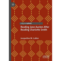 Reading Jane Austen After Reading Charlotte Smith [Hardcover]