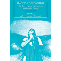 Reading Rocky Horror: The Rocky Horror Picture Show and Popular Culture [Paperback]