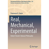 Real, Mechanical, Experimental: Robert Hooke's Natural Philosophy [Paperback]