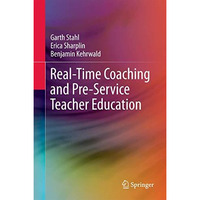 Real-Time Coaching and Pre-Service Teacher Education [Hardcover]