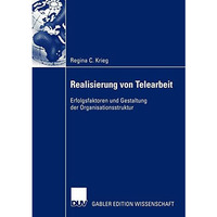 Realisierung von Telearbeit: Erfolgsfaktoren und Gestaltung der Organisationsstr [Paperback]