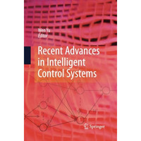 Recent Advances in Intelligent Control Systems [Paperback]