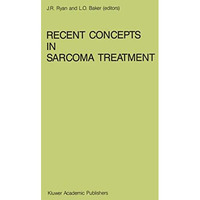 Recent Concepts in Sarcoma Treatment: Proceedings of the International Symposium [Hardcover]