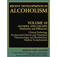 Recent Developments in Alcoholism: Alcohol and Cocaine Similarities and Differen [Paperback]