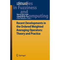 Recent Developments in the Ordered Weighted Averaging Operators: Theory and Prac [Paperback]