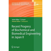 Recent Progress of Biochemical and Biomedical Engineering in Japan II [Hardcover]