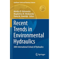 Recent Trends in Environmental Hydraulics: 38th International School of Hydrauli [Paperback]