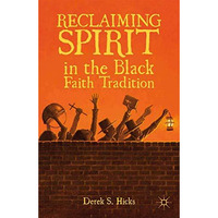 Reclaiming Spirit in the Black Faith Tradition [Paperback]