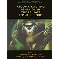 Reconstructing Behavior in the Primate Fossil Record [Paperback]