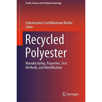 Recycled Polyester: Manufacturing, Properties, Test Methods, and Identification [Hardcover]