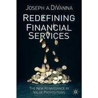 Redefining Financial Services: The New Renaissance in Value Propositions [Hardcover]