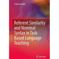 Referent Similarity and Nominal Syntax in Task-Based Language Teaching [Hardcover]