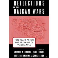 Reflections on the Balkan Wars: Ten Years After the Break-Up of Yugoslavia [Hardcover]