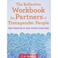 Reflective Workbook for Partners of Transgender People : Your Transition As Your [Unknown]