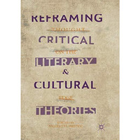 Reframing Critical, Literary, and Cultural Theories: Thought on the Edge [Paperback]