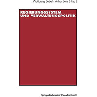 Regierungssystem und Verwaltungspolitik: Beitr?ge zu Ehren von Thomas Ellwein [Paperback]