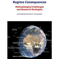 Regime Consequences: Methodological Challenges and Research Strategies [Hardcover]