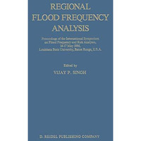 Regional Flood Frequency Analysis: Proceedings of the International Symposium on [Paperback]