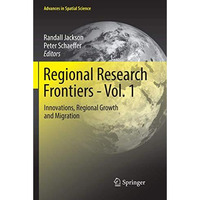 Regional Research Frontiers - Vol. 1: Innovations, Regional Growth and Migration [Paperback]