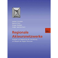 Regionale Akteursnetzwerke: Analysen zur Bedeutung der Vernetzung am Beispiel de [Paperback]