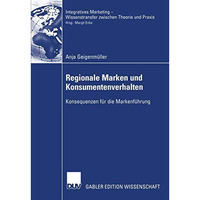 Regionale Marken und Konsumentenverhalten: Konsequenzen f?r die Markenf?hrung [Paperback]