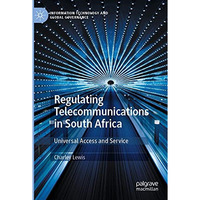 Regulating Telecommunications in South Africa: Universal Access and Service [Paperback]