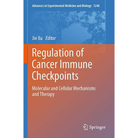 Regulation of Cancer Immune Checkpoints: Molecular and Cellular Mechanisms and T [Paperback]