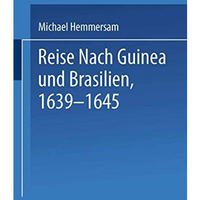 Reise Nach Guinea und Brasilien 16391645: Neu Herausgegeben nach der zu N?rnber [Paperback]