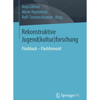 Rekonstruktive Jugend(kultur)forschung: Flashback  Flashforward [Paperback]