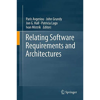 Relating Software Requirements and Architectures [Paperback]