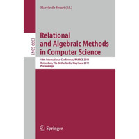 Relational and Algebraic Methods in Computer Science: 12th International Confere [Paperback]