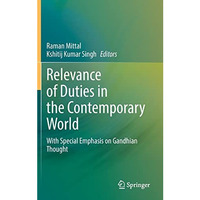 Relevance of Duties in the Contemporary World: With Special Emphasis on Gandhian [Hardcover]