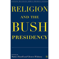 Religion and the Bush Presidency [Hardcover]