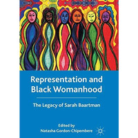 Representation and Black Womanhood: The Legacy of Sarah Baartman [Paperback]