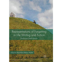 Representations of Forgetting in Life Writing and Fiction [Paperback]