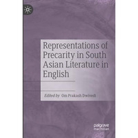 Representations of Precarity in South Asian Literature in English [Paperback]