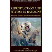 Reproduction and Fitness in Baboons: Behavioral, Ecological, and Life History Pe [Paperback]