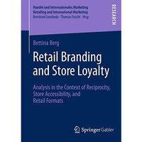 Retail Branding and Store Loyalty: Analysis in the Context of Reciprocity, Store [Paperback]