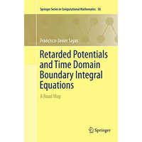 Retarded Potentials and Time Domain Boundary Integral Equations: A Road Map [Paperback]